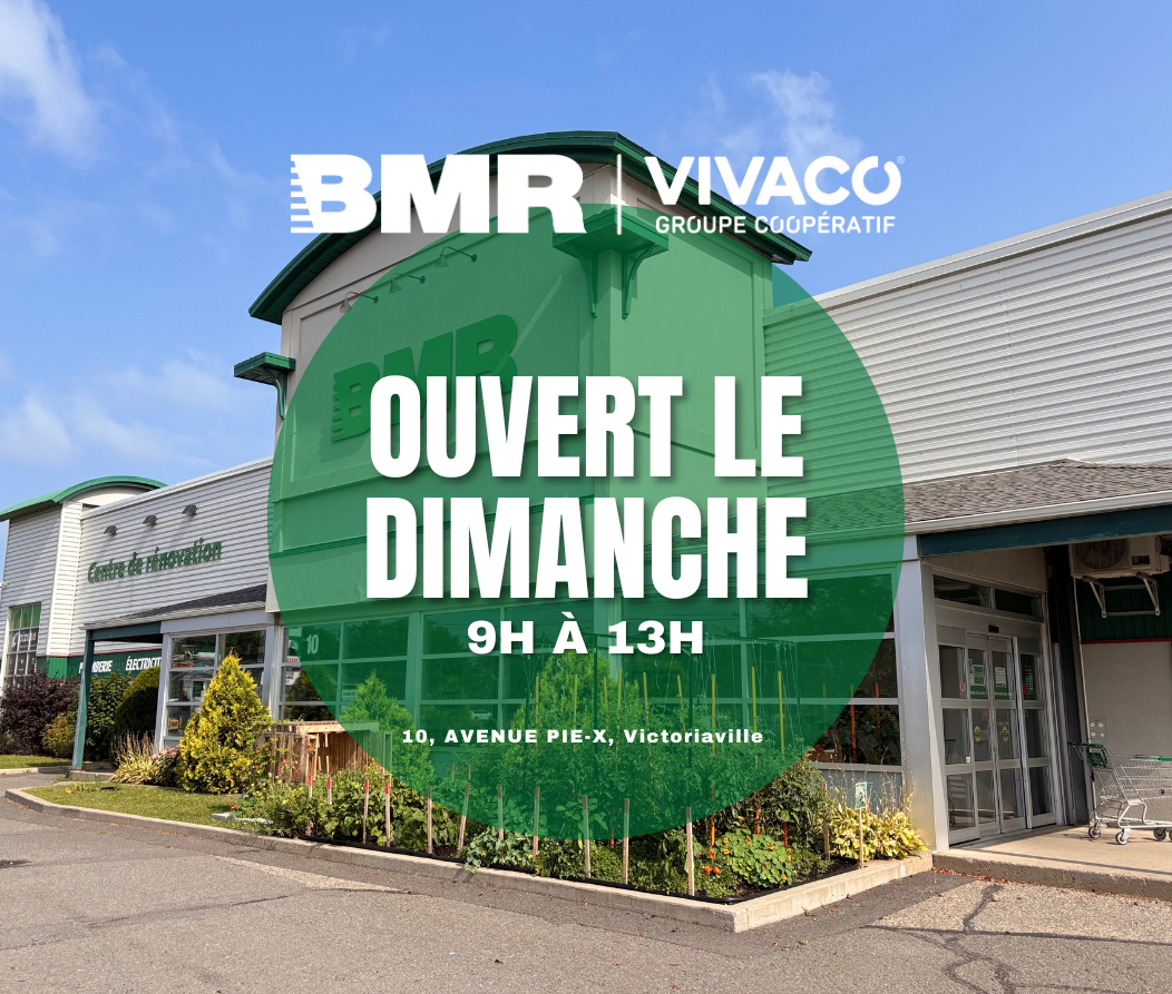 BMR | VIVACO de Coaticook, Disraeli, Plessisville, Val-des-Sources, Victoriaville | Ouverts le dimanche de 9h à 13h