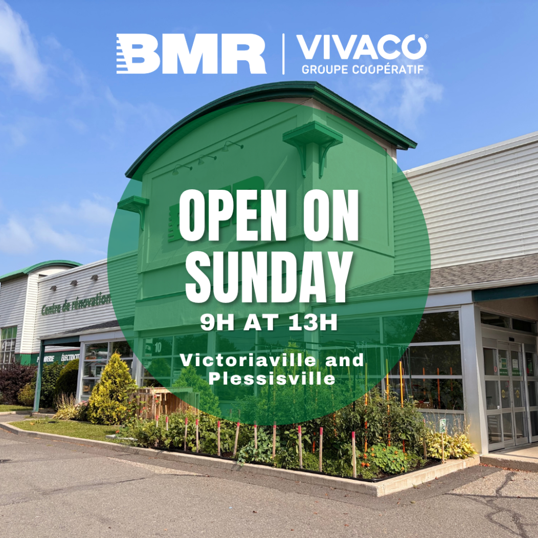 BMR | VIVACO de Plessisville et Victoriaville | Open on Sundays from 9 am to 1 pm